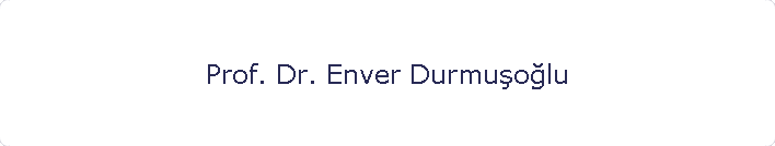 Prof. Dr. Enver Durmuolu